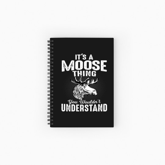 It's Moose Thing Funny Moose Lover Gift Spiral Notebooks   Ruled Line