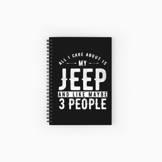 All i care about is my Jeep and maybe 3 people Spiral Notebooks   Ruled Line