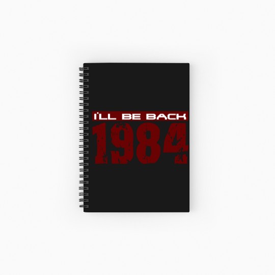 I'll be back in 1984 Spiral Notebooks   Ruled Line