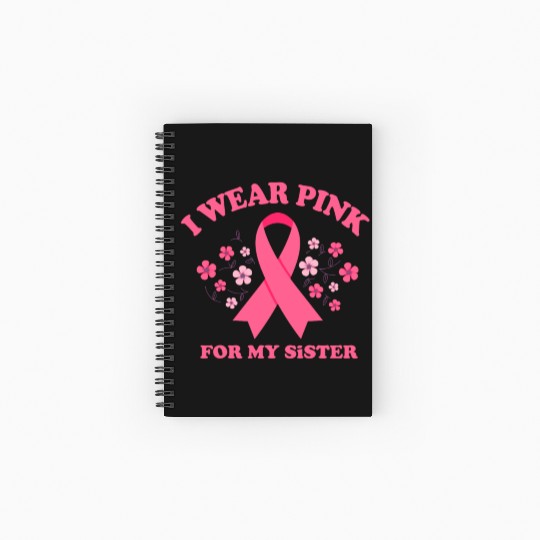 I Wear Pink For My Sister Breast Cancer Awareness Spiral Notebooks   Ruled Line