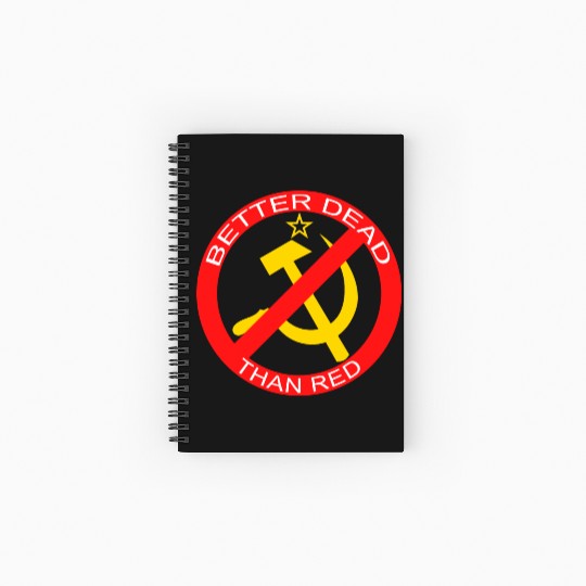 Better Dead Than Red Hammer and Sickle Spiral Notebooks   Ruled Line