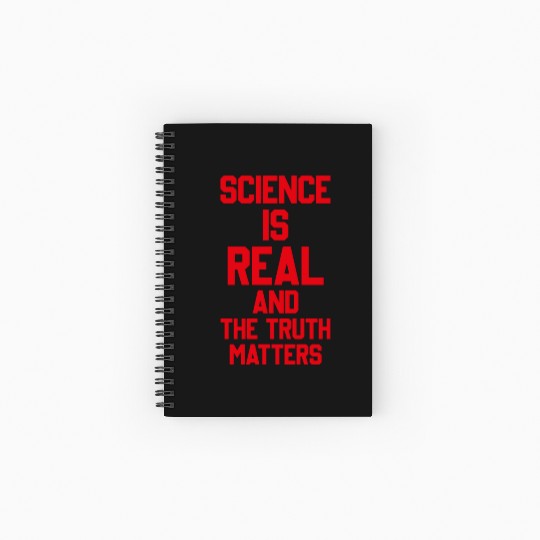 SCIENCE IS REAL AND THE TRUTH MATTERS Spiral Notebooks   Ruled Line