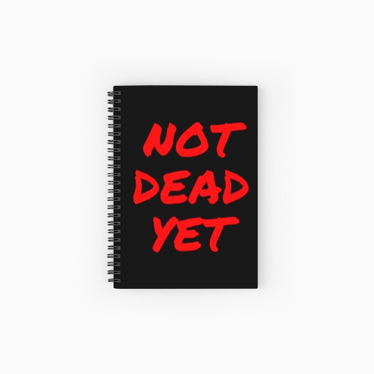 NOT DEAD YET (in graffiti red letters) Spiral Notebooks   Ruled Line