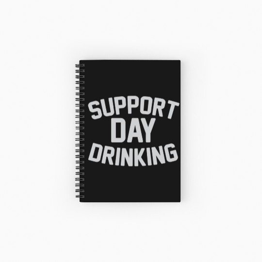 SUPPORT DAY DRINKING Spiral Notebooks   Ruled Line