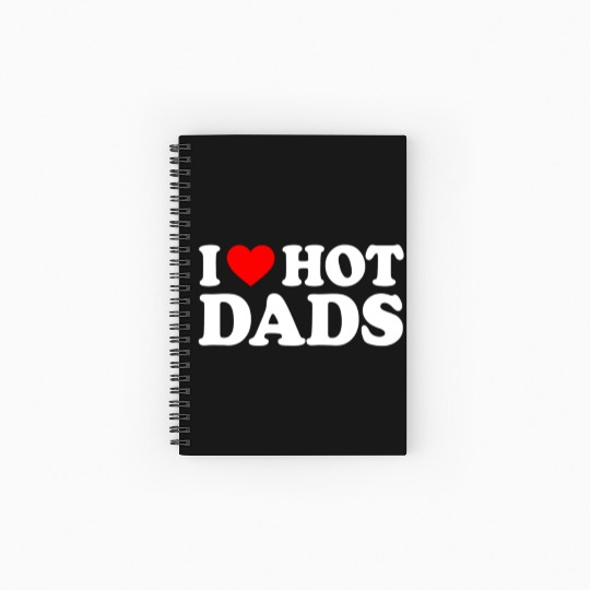 I Love Hot Dads I Heart Hot Dads Father's Day Gift Spiral Notebooks   Ruled Line
