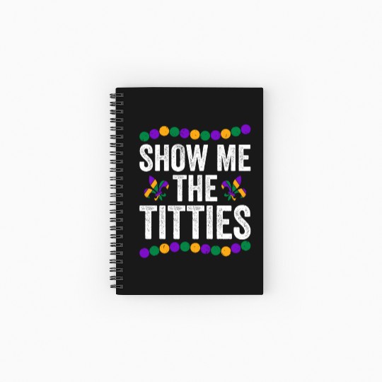 Show Me The Titties Funny Mardi Gras Spiral Notebooks   Ruled Line Meme Fat
