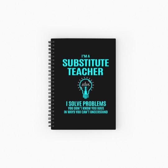 Substitute Teacher Spiral Notebooks   Ruled Line - I Solve Problems Gift