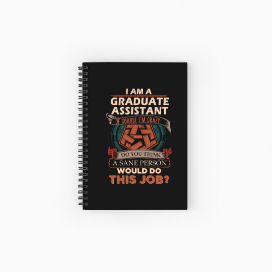 Graduate Assistant Spiral Notebooks   Ruled Line - Sane Person Gift Item