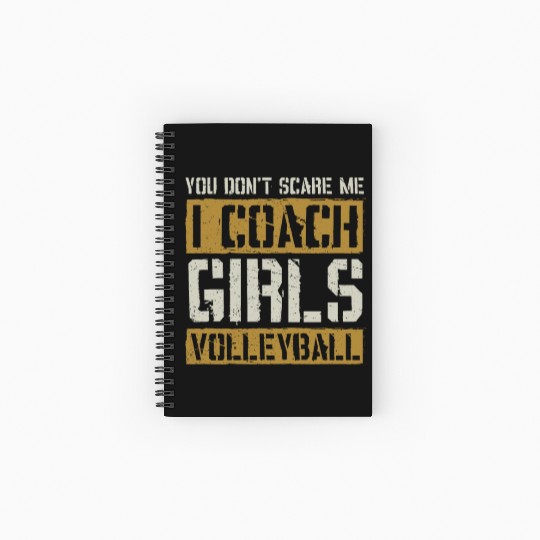You Dont Scare Me I Coach Girls Volleyball Funny Spiral Notebooks   Ruled Line
