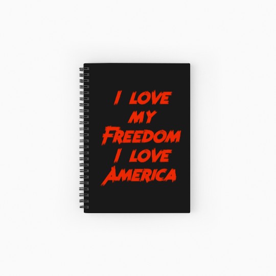 I love my freedom I love America Spiral Notebooks   Ruled Line