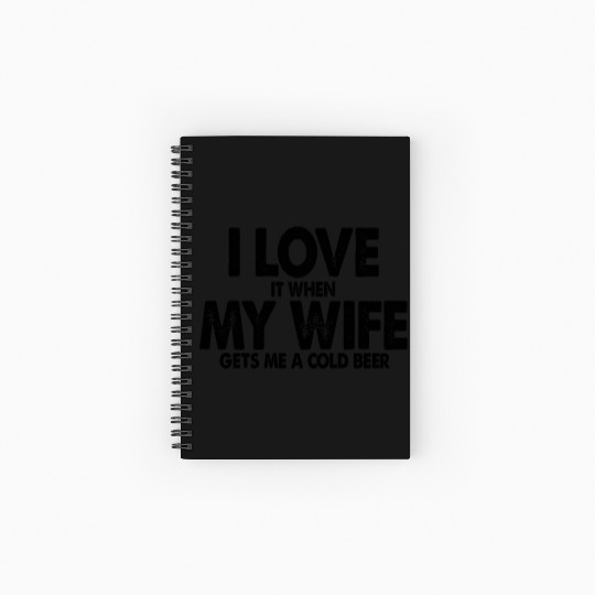 I Love It When My Wife Gets Me Cold Beer Husband Spiral Notebooks   Ruled Line