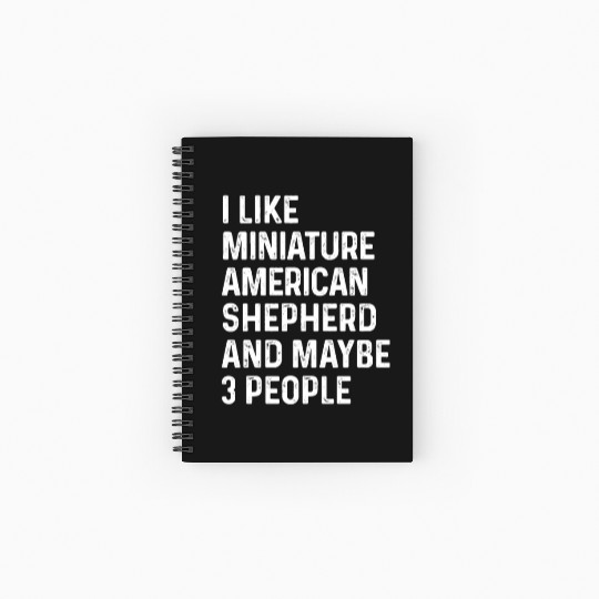 I Like Miniature American Shepherd And Maybe 3 Spiral Notebooks   Ruled Line