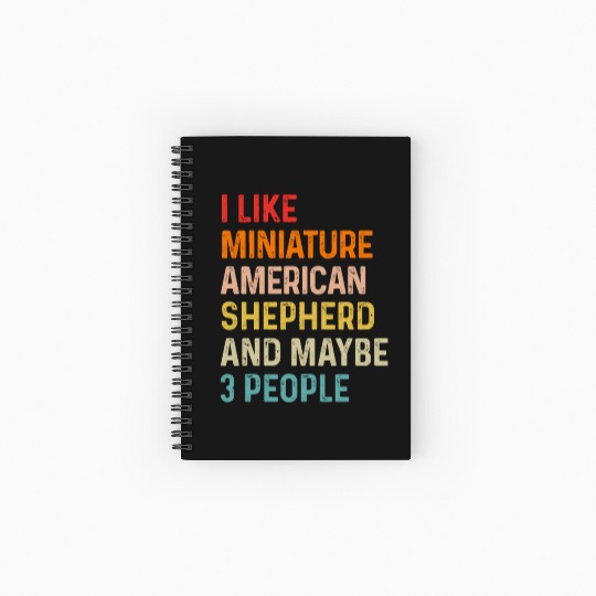 I Like Miniature American Shepherd And Maybe 3 Spiral Notebooks   Ruled Line