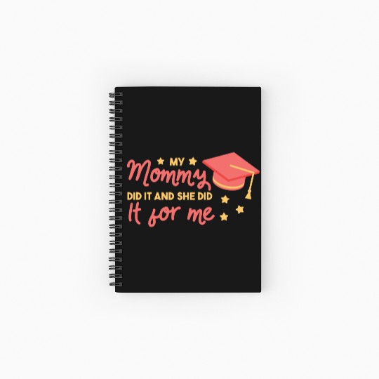 My mommy did it and she did it for me Graduation M Spiral Notebooks   Ruled Line