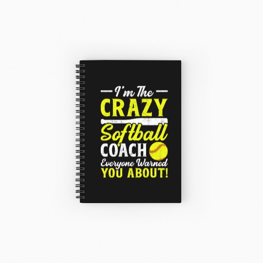 I'm the Crazy Softball Coach Everyone Warned You Spiral Notebooks   Ruled Line