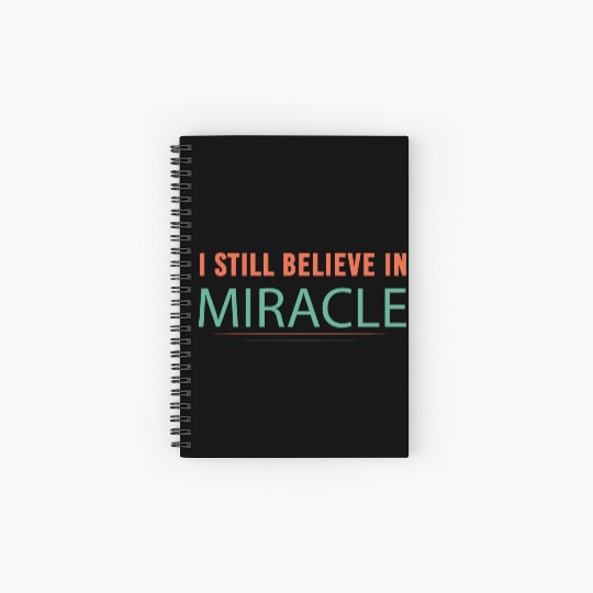I still believe in miracle Spiral Notebooks   Ruled Line