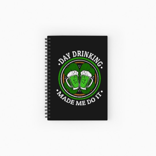 Day Drinking Made Me Do It St. Patrick's Day Spiral Notebooks   Ruled Line