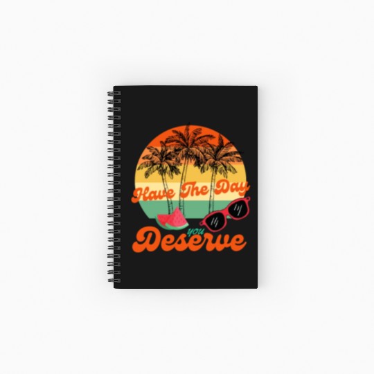 Have The Day You Deserve Cool Motivational Quote Spiral Notebooks   Ruled Line