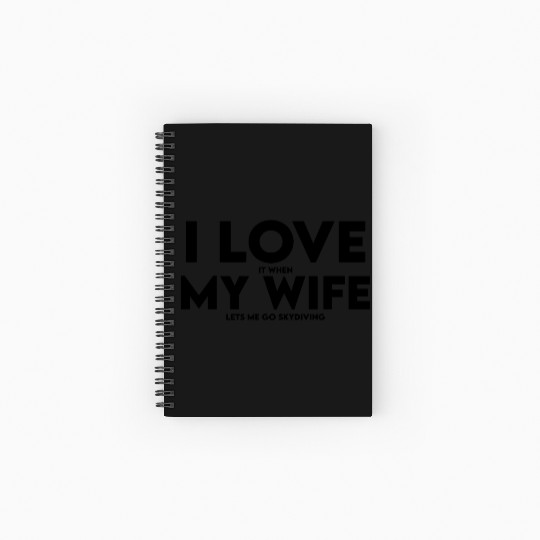 I Love It When My Wife Lets Me Go Skydiving Spiral Notebooks   Ruled Line