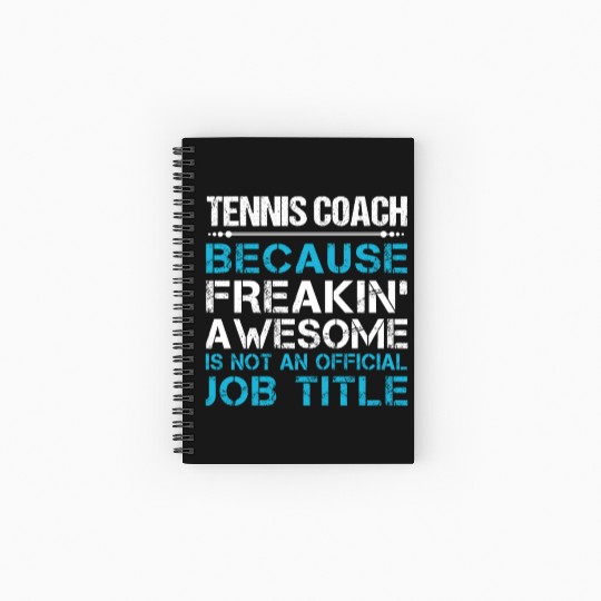 Tennis Coach Spiral Notebooks   Ruled Line - Freaking Awesome Gift Item