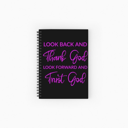 Look back and thank God look forward and trust God Spiral Notebooks   Ruled Line