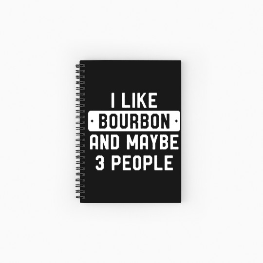 I Like Bourbon And Maybe 3 People Spiral Notebooks   Ruled Line
