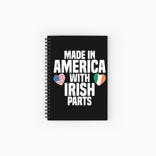 MADE IN AMERICA WITH IRISH PARTS Spiral Notebooks   Ruled Line
