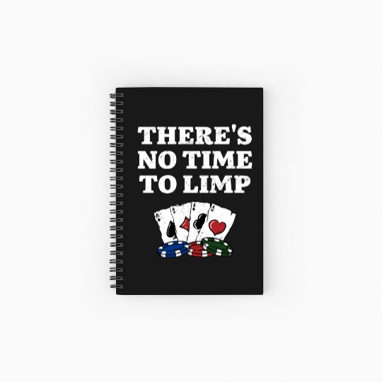 There's No Time to Limp Poker Sayings Poker Spiral Notebooks   Ruled Line