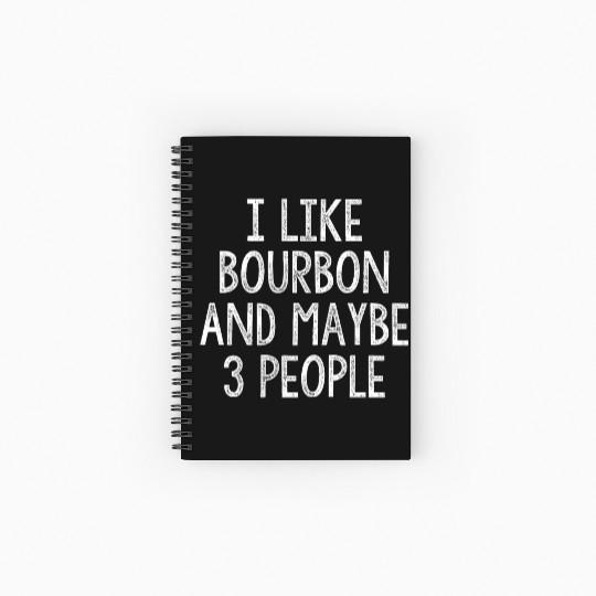 I Like Bourbon And Maybe 3 People Spiral Notebooks   Ruled Line