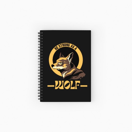 Be Strong As A Wolf Spiral Notebooks   Ruled Line