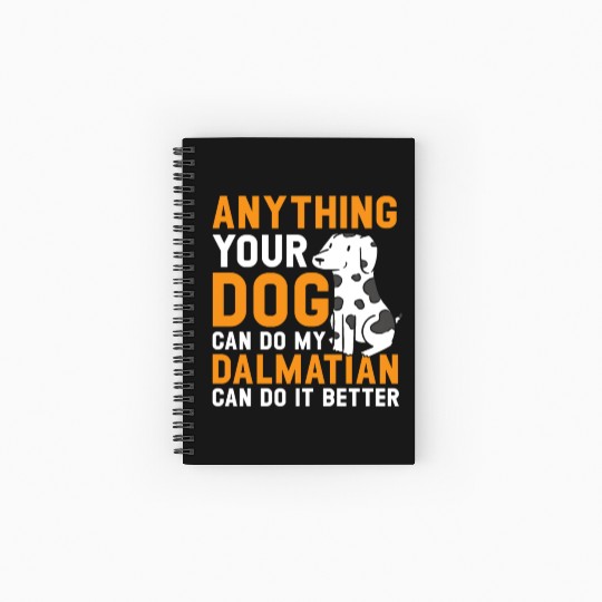 My Dalmatian Can Do It Better Dog Lover Puppy Spiral Notebooks   Ruled Line