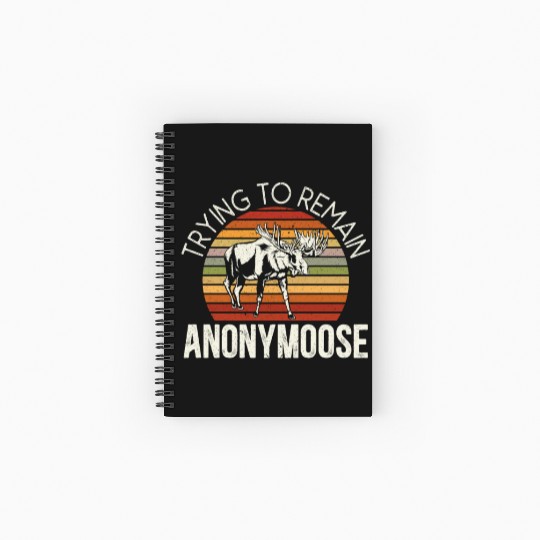 Trying To Remain Anonymoose Animal Alces Elk Moose Spiral Notebooks   Ruled Line