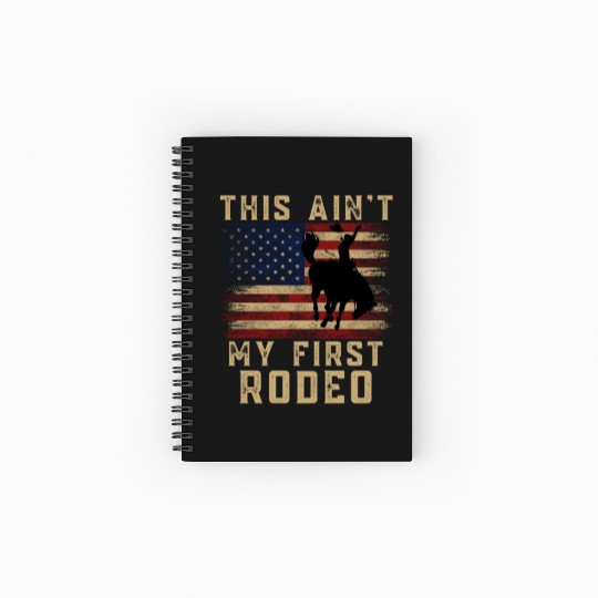 THIS AIN'T MY FIRST RODEO Spiral Notebooks   Ruled Line