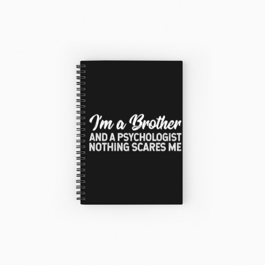 I'm A Brother And A Psychologist Nothing Scares Me Spiral Notebooks   Ruled Line