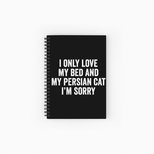 I Only Love My Bed And My Persian Cat Spiral Notebooks   Ruled Line