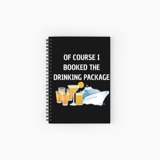 Of Course i Booked the Drinking Package Cruise Spiral Notebooks   Ruled Line