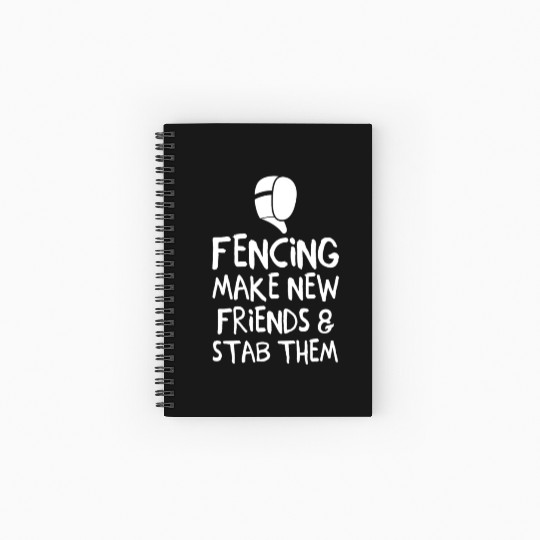 Fencing Make New Friends and Stab Them Fencing Spiral Notebooks   Ruled Line
