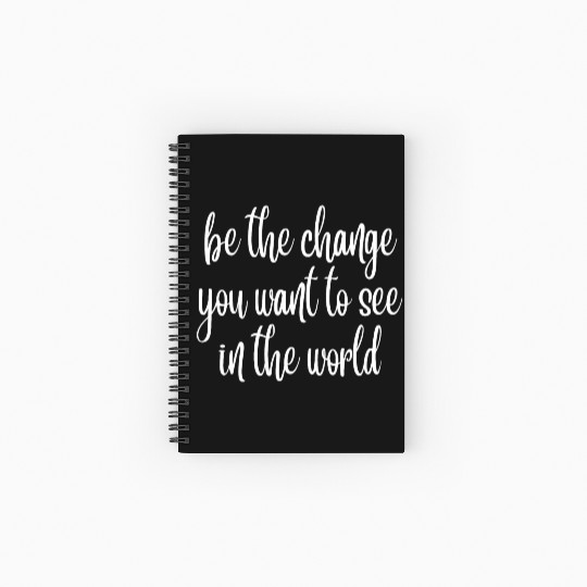 be the change you want to see in the world Spiral Notebooks   Ruled Line