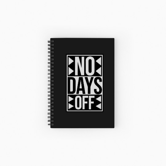 no days off quote Spiral Notebooks   Ruled Line