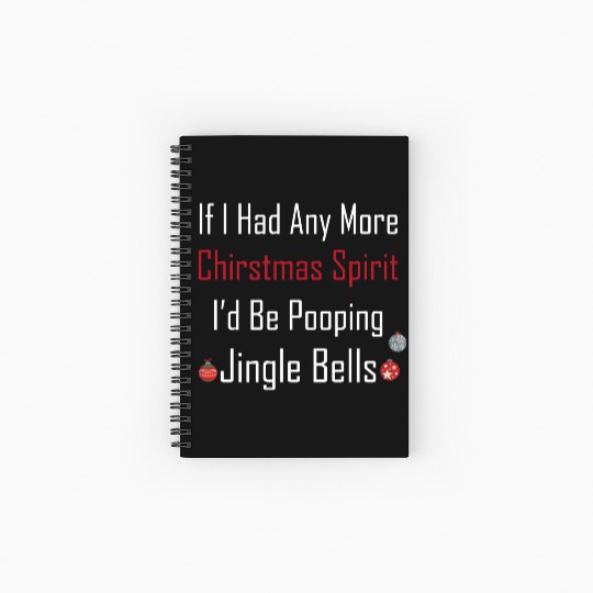 Christmas Spirit I d be Pooping Jingle Bells Spiral Notebooks   Ruled Line