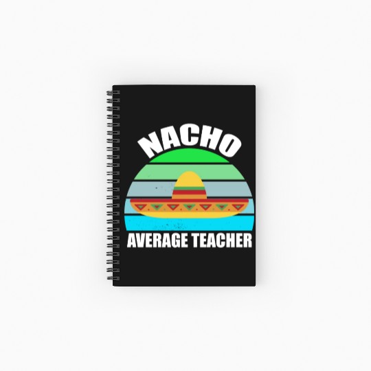 Nacho Average Teacher Mexican Spiral Notebooks   Ruled Line