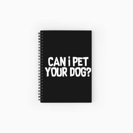 Can I Pet Your Dog? Spiral Notebooks   Ruled Line