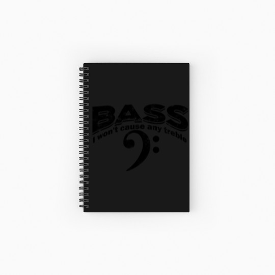 Bass I won't cause any treble - bass Spiral Notebooks   Ruled Line