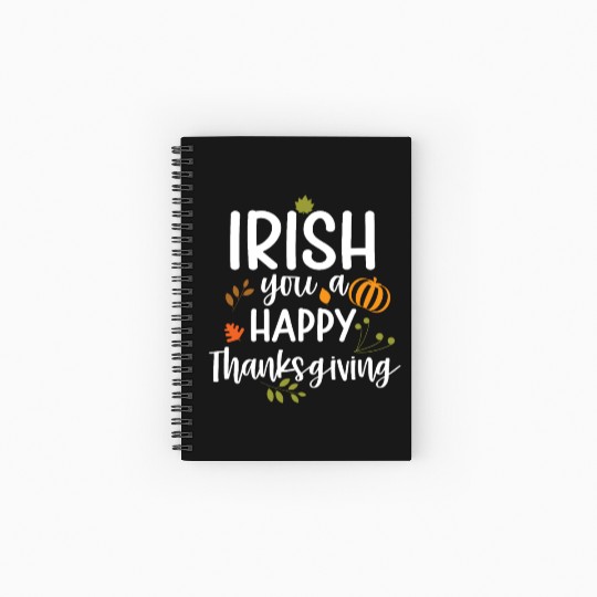 Irish You A Happy Thanksgiving Holiday Spiral Notebooks   Ruled Line