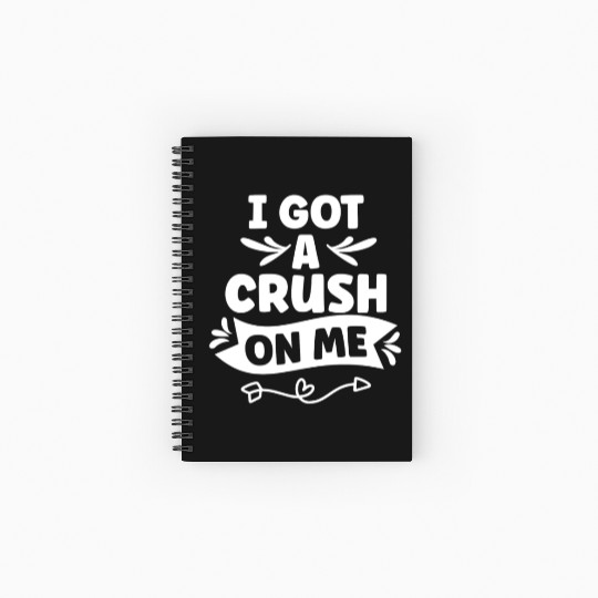 I Got A Crush On Me Positive Myself Self Love Spiral Notebooks   Ruled Line