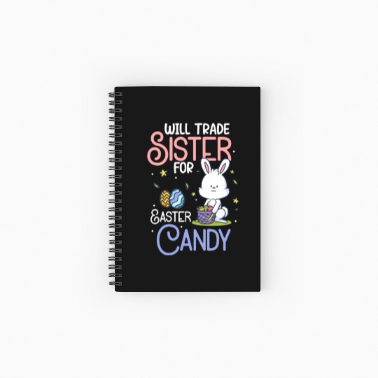 Will Trade Sister For Easter Candy Spiral Notebooks   Ruled Line