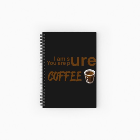 I am sure you are pure coffee Spiral Notebooks   Ruled Line