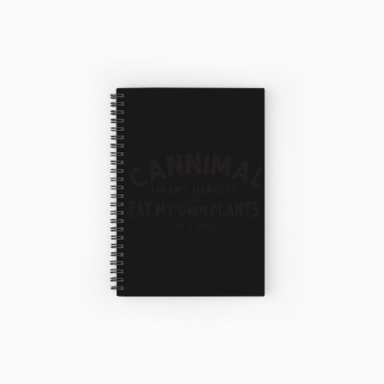 Cannimal. I plant, harvest and eat my own plants Spiral Notebooks   Ruled Line