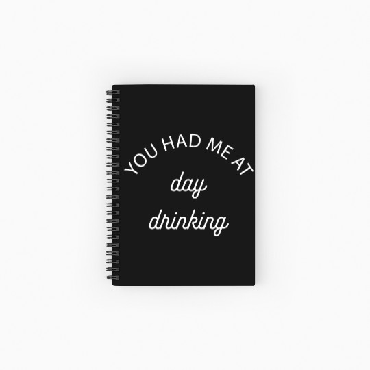 You Had Me At Day Drinking Gift Spiral Notebooks   Ruled Line