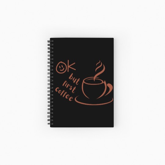 Okay, but first coffee Spiral Notebooks   Ruled Line